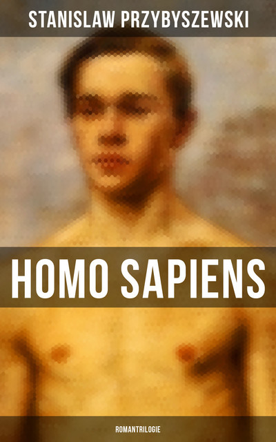 HOMO SAPIENS (Romantrilogie), Stanisław Przybyszewski