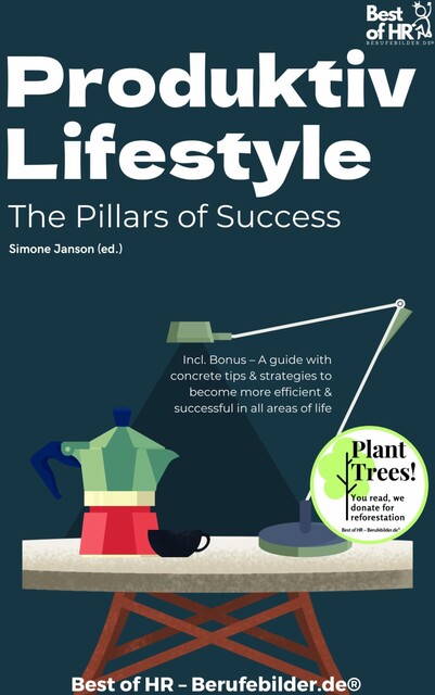 Productive Lifestyle – The Pillars of Success, Simone Janson