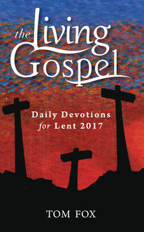 Daily Devotions for Lent 2017, Tom Fox