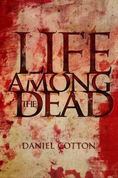 Life Among The Dead, Daniel Cotton