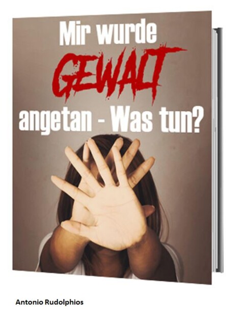 Mir wurde Gewalt angetan Was tun, Antonio Rudolphios