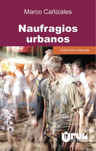 Naufragios urbanos, Marco Cañizales