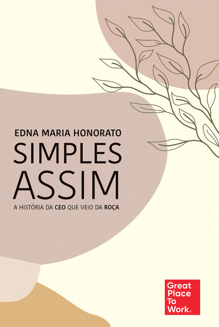 Simples assim: A história da CEO que veio da roça, Edna Maria Honorato