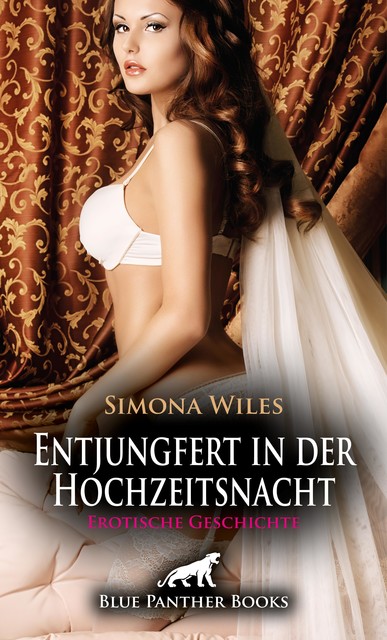 Entjungfert in der Hochzeitsnacht | Erotische Geschichte, Simona Wiles
