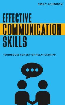 Effective Communication Skills, Emily D. Johnson