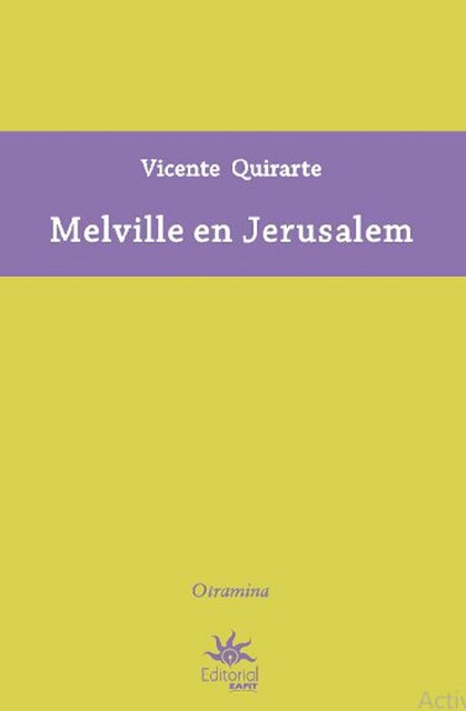 Melville en Jerusalem, Vicente Quirarte
