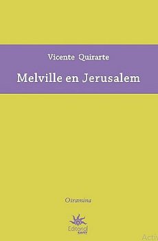 Melville en Jerusalem, Vicente Quirarte