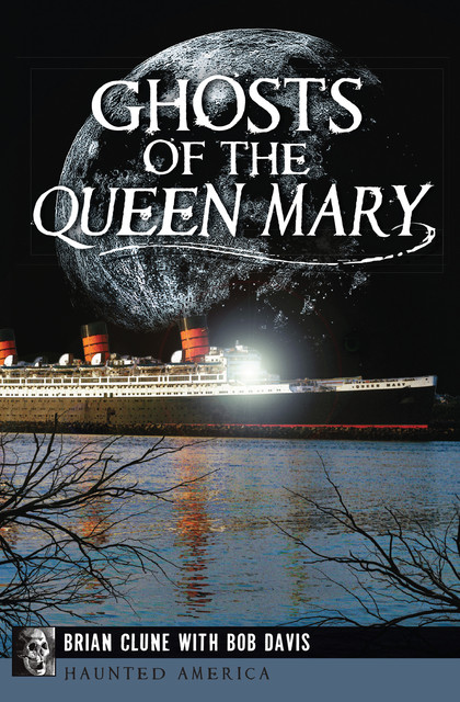 Ghosts of the Queen Mary, Bob Davis, Brian Clune