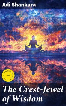 The Crest-Jewel of Wisdom, Adi Shankara