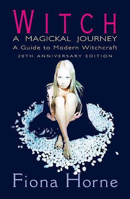 Witch: a Magickal Journey, Fiona Horne