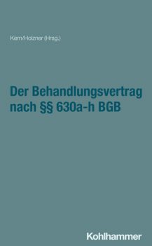 Der Behandlungsvertrag nach §§ 630a-h BGB, Anja Houben, Bernd-Rüdiger Kern, Andreas Manok, Claudia Holzner, Denise Wiedemann, Erik Hahn, Lucia Kretschmer, Marcel Reuter