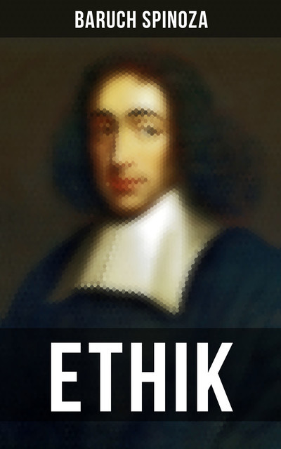 Ethik, Baruch Spinoza