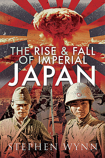 The Rise and Fall of Imperial Japan, Stephen Wynn