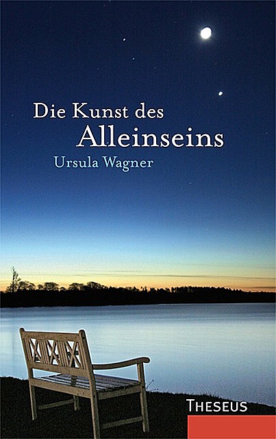 Die Kunst des Alleinseins, Ursula Wagner