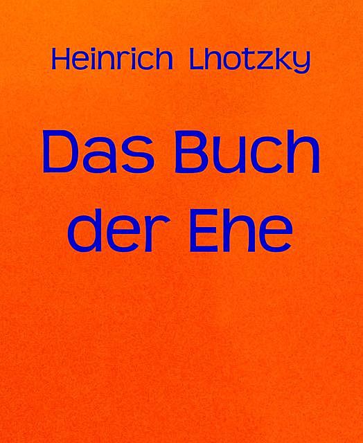 Das Buch der Ehe, Heinrich Lhotzky