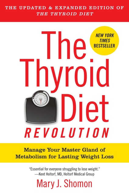 The Thyroid Diet Revolution, Mary J. Shomon