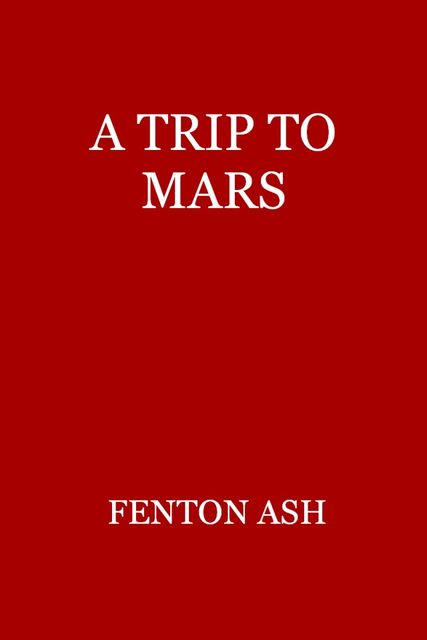A Trip to Mars, Fenton Ash