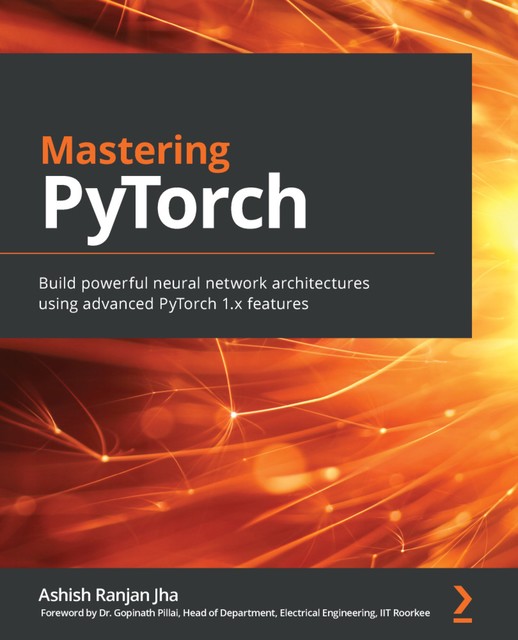 Mastering PyTorch, Ashish Ranjan Jha