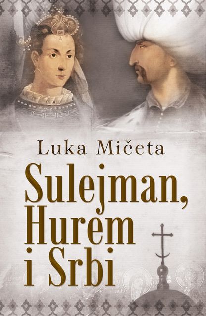 Sulejman, Hurem i Srbi, Luka Mičeta