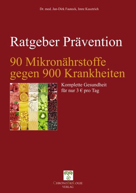 90 Mikronährstoffe gegen 900 Krankheiten, Imre Kusztrich, med. Jan-Dirk Fauteck