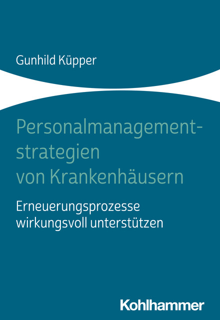 Personalmanagementstrategien von Krankenhäusern, Gunhild Küpper