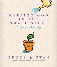 Keeping God In The Small Stuff, Bruce Bickel