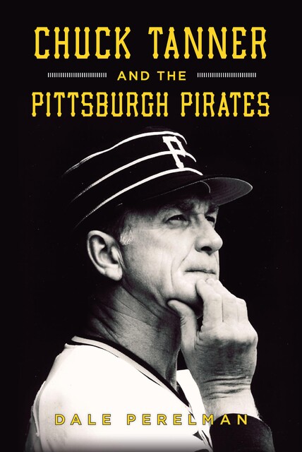 Chuck Tanner and the Pittsburgh Pirates, Dale Richard Perelman
