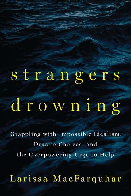 Strangers Drowning, Larissa MacFarquhar
