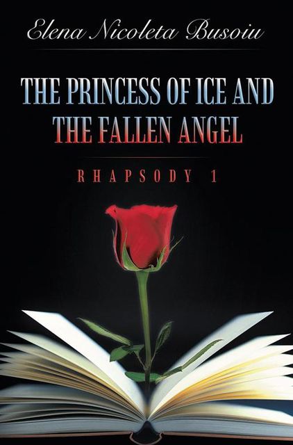 The Princess of Ice and the Fallen Angel: Rhapsody One, Elena Nicoleta Busoiu