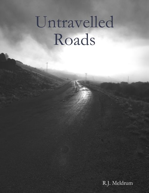 Untravelled Roads, R.J.Meldrum