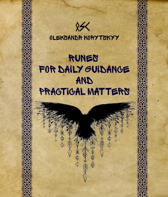 Runes for Daily Guidance and Practical Matters, Oleksandr Korytskyy