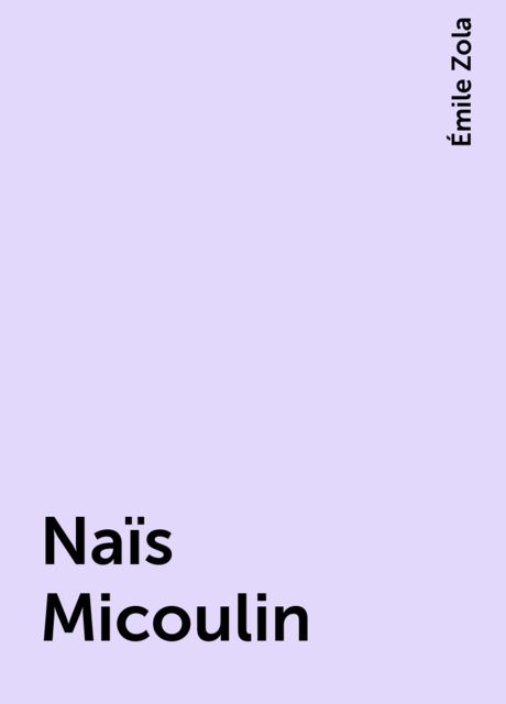 Naïs Micoulin, Émile Zola