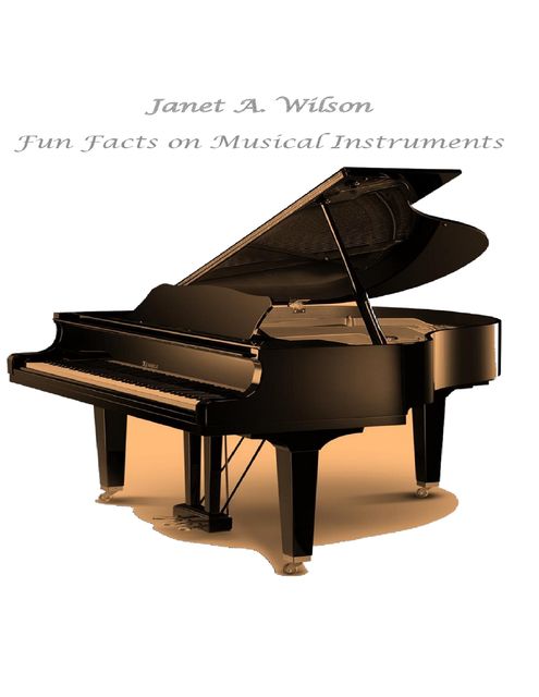 Fun Facts On Musical Instruments, Janet Wilson