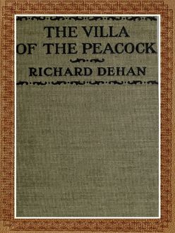 The Villa Of The Peacock, And Other Stories, Richard Dehan