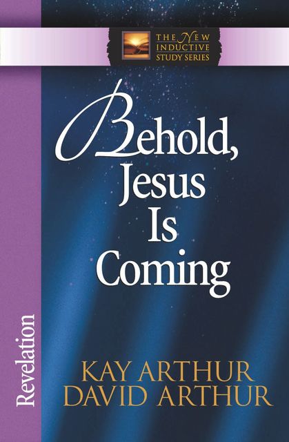 Behold, Jesus Is Coming!, Kay Arthur, David Arthur