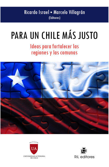 Para un Chile más justo: ideas para fortalecer las regiones y las comunas, Marcelo Villagrán, Ricardo Israel