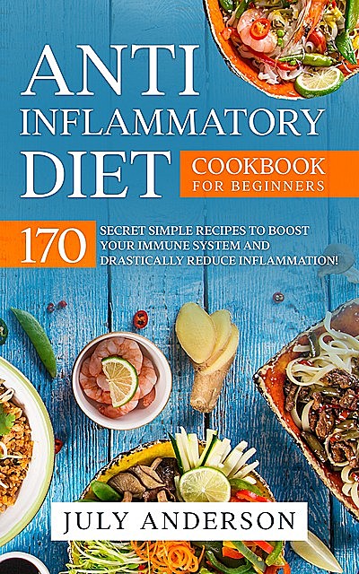 Anti-Inflammatory Diet Cookbook for Beginners, July Anderson