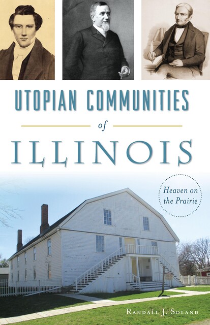 Utopian Communities of Illinois, Randall J. Soland