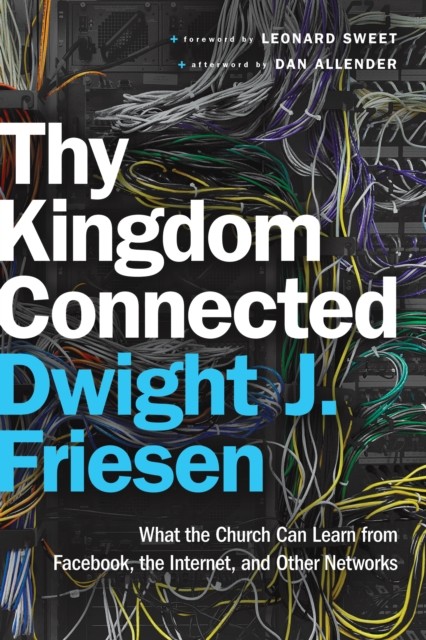 Thy Kingdom Connected (emersion: Emergent Village resources for communities of faith), Dwight J. Friesen