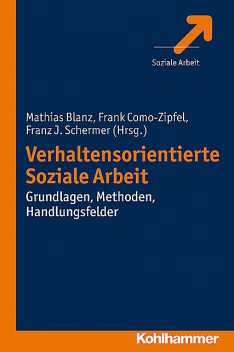 Verhaltensorientierte Soziale Arbeit, Mathias Blanz, Frank Como-Zipfel und Franz J. Schermer