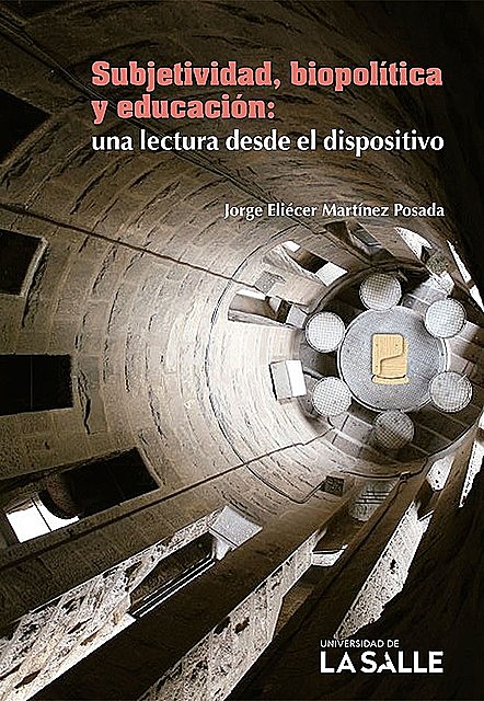 Subjetividad, biopolítica y educación, Jorge Eliécer Martínez Posada