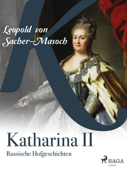 Katharina II. Russische Hofgeschichten, Alexander von Sacher-Masoch