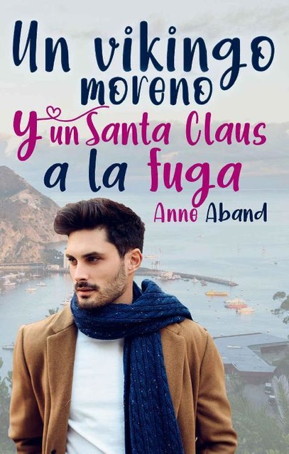 Un vikingo moreno y un Santa Claus a la fuga (Spanish Edition), Anne Aband