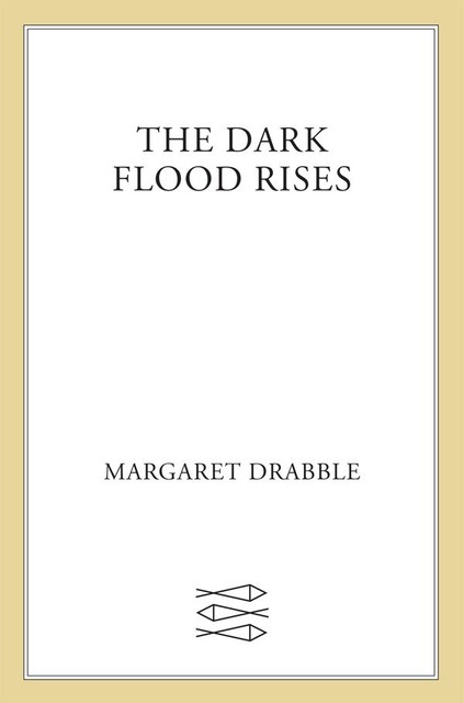 The Dark Flood Rises, Margaret Drabble