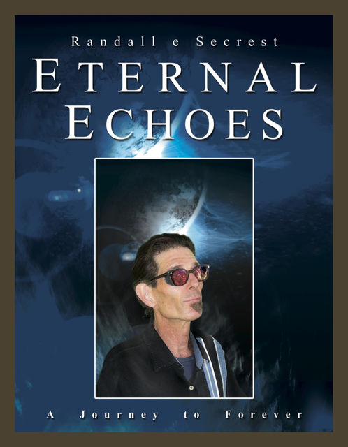 Eternal Echoes, Randall E. Secrest