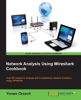 Network Analysis Using Wireshark Cookbook, Yoram Orzach