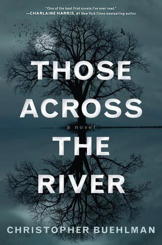 Those Across the River, Christopher Buehlman