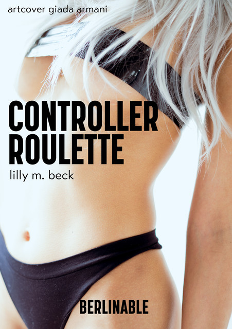 Controller Roulette, Lilly M. Beck