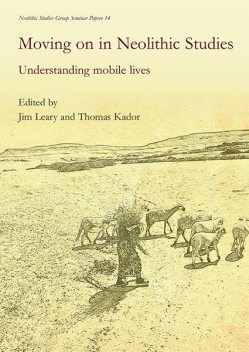 Moving on in Neolithic Studies, Jim Leary, Thomas Kador
