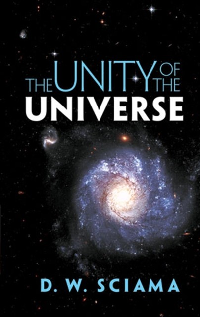 The Unity of the Universe, D.W.Sciama